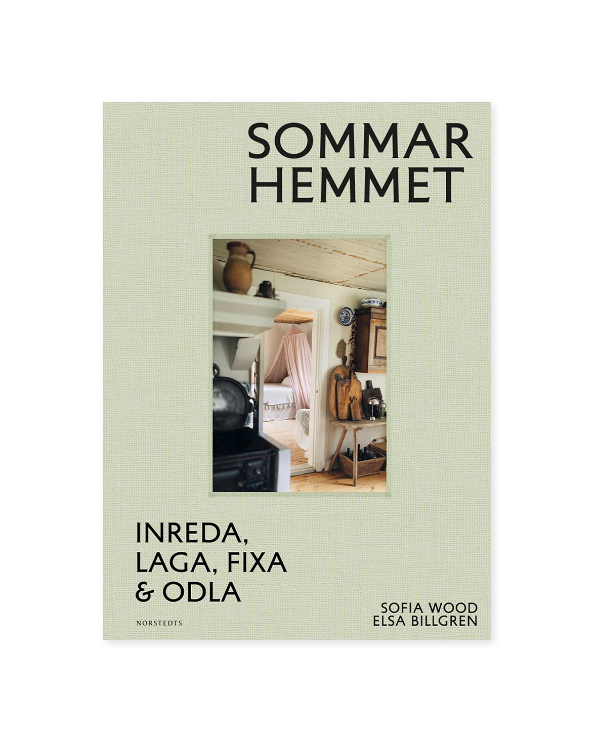 Sommarhemmet: Inreda, Laga, Fixa & Odla