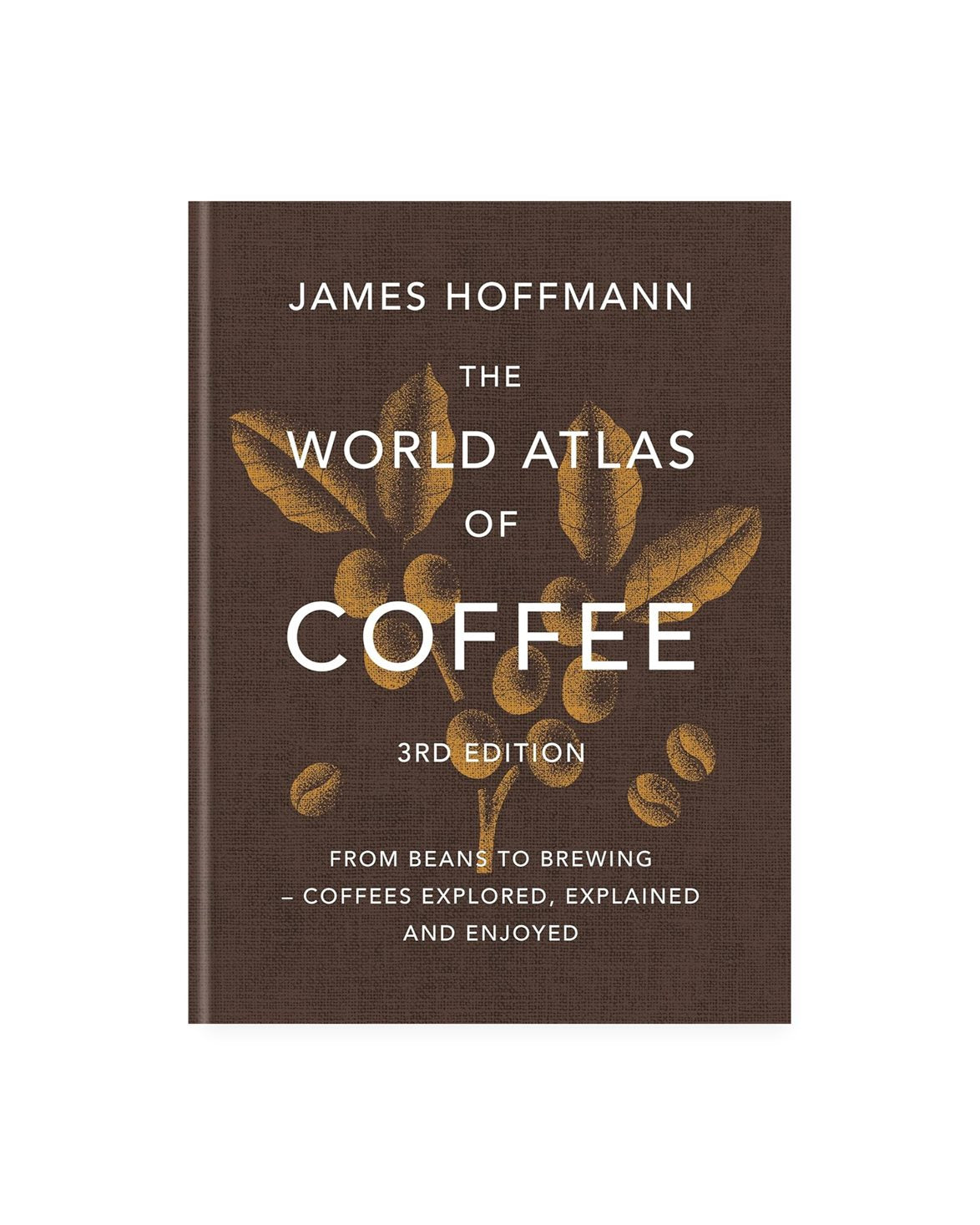 The World Atlas Of Coffee 3Rd Edition